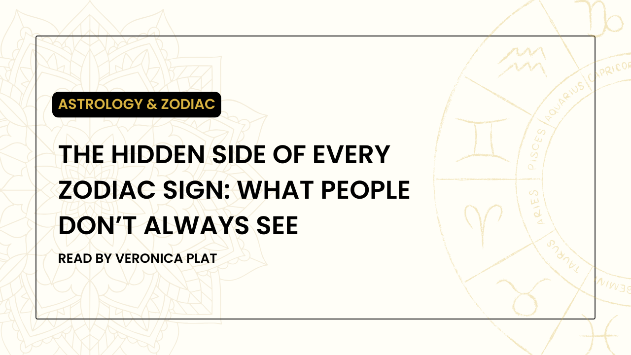 The Hidden Side of Your Zodiac Sign: What Others May Not Notice About You
